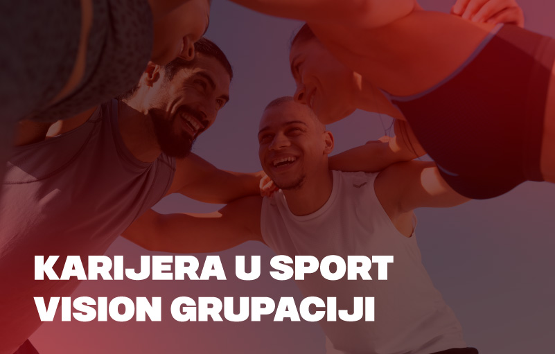 Karijera u Sport Visionu. Spoj strasti prema sportu i profesionalnog razvoja